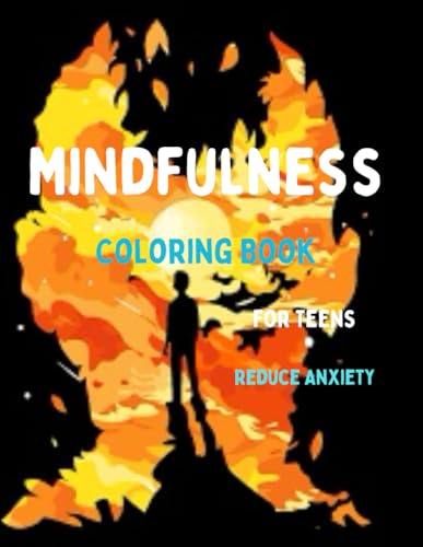 Mindfulness coloring Book for Teens Reduce Anxiety: Reduce Anxiety, Increase Focus, and Spark Creativity von Independently published