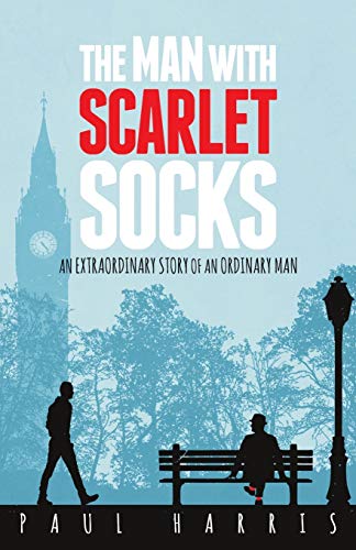 The Man With Scarlet Socks: An Extraordinary Story Of An Ordinary Man von Real Success Publishing