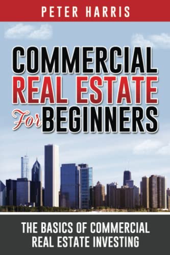 Commercial Real Estate for Beginners: The Basics of Commercial Real Estate Investing von Independently published