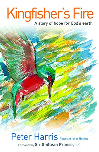 Kingfisher's Fire: A Story Of Hope For God's Earth Kingfisher's Fire: A Story Of Hope For God's Earth von Monarch Books