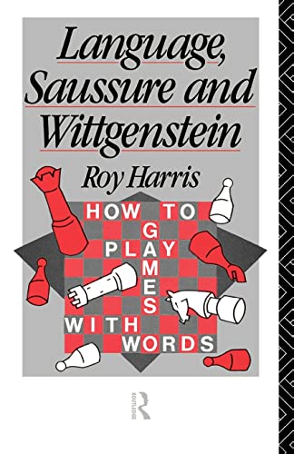 Language, Saussure and Wittgenstein: How to Play Games with Words (Routledge History of Linguistic Thought) von Routledge