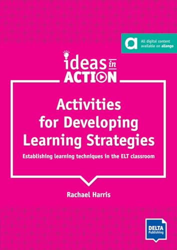 Activities for Developing Learning Strategies: Establishing learning techniques in the ELT classroom. Book with photocopiable activities (DELTA Ideas in Action)