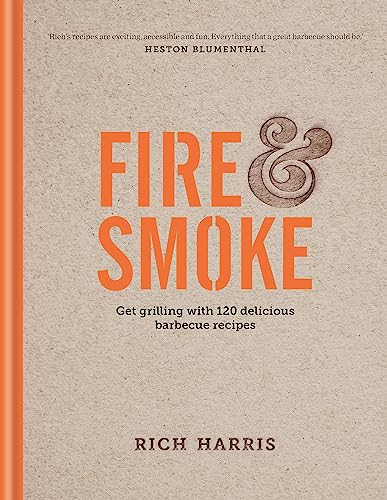Fire & Smoke: Get Grilling with 120 Delicious Barbecue Recipes von Kyle Books