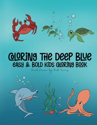 Coloring The Deep Blue - Easy & Bold Coloring Book with Hand Drawn Sea Creatures (ages 2+): Coloring Pages for Kids & Adults von Independently published