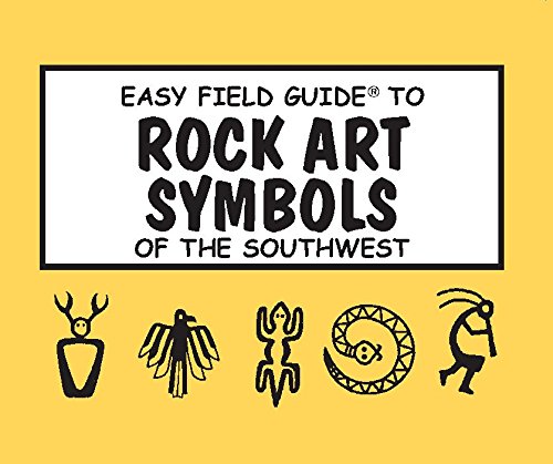 Easy Field Guide to Rock Art Symbols of the Southwest (Easy Field Guides)