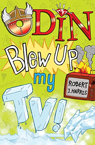 Odin Blew Up My TV! (World's Gone Loki, Band 3)