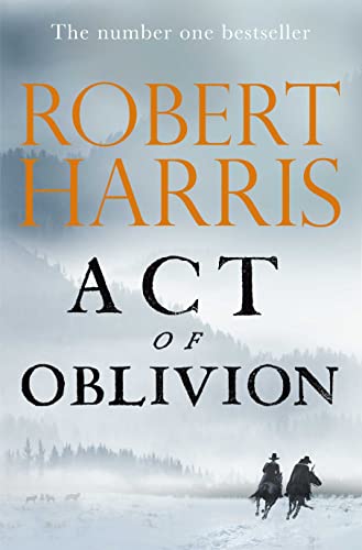 Act of Oblivion: The Thrilling new novel from the no. 1 bestseller Robert Harris