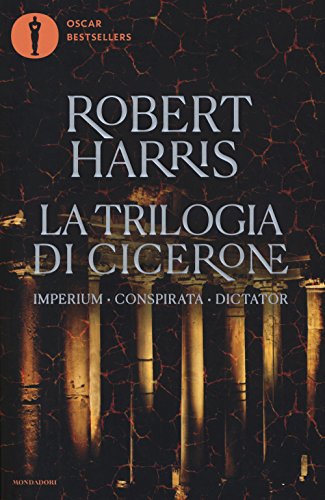 La trilogia di Cicerone: Imperium-Conspirata-Dicatator (Oscar bestsellers)