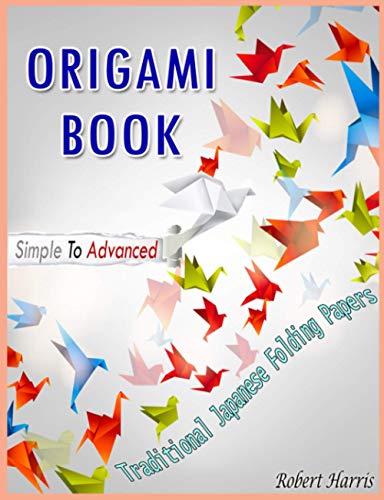 Origami Book – Simple To Advanced, Traditional Japanese Folding Papers