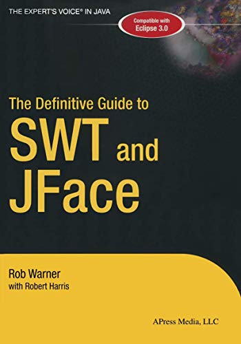 The Definitive Guide to SWT and JFace (Expert's Voice)