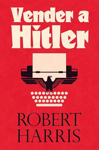 Vender a Hitler: La mayor estafa editorial de la historia: el escándalo de los diarios de Hitler (Es Pop Ensayo, Band 23) von ES POP