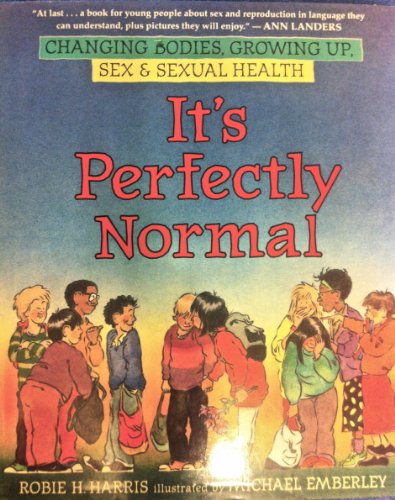 It's Perfectly Normal: A Book About Changing Bodies, Growing Up, Sex, and Sexual Health