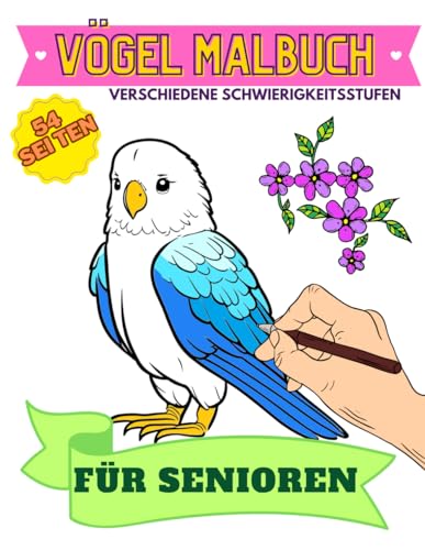 54 Vögel Malbuch für Senioren: Große Schrift für Sehbehinderte Erwachsene: Vol. 1. Vogelmotive Ausmalbuch für Rentner | Viele Schöne Ausmalvorlagen | ... Ein Passendes Geschenk zur Entspannung von Independently published