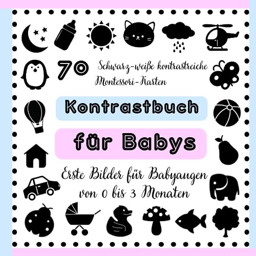 70 Schwarz-weiße kontrastreiche Montessori-Karten: Kontrastbuch für Babys Erste Bilder für Babyaugen von 0 bis 3 Monaten: Schwarz Weiß Buch Baby ab 0 ... beste visuelle Stimulation von Neugeborenen von Independently published