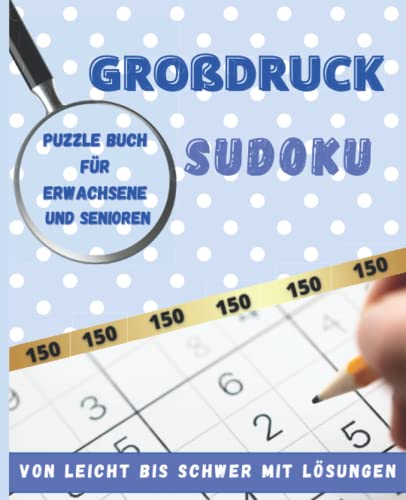 Großdruck Sudoku 150: Puzzle Buch Für Erwachsene Und Senioren: Von Leicht Bis Schwer Mit Lösungen || Geschenke Für Oma Und Opa || Weihnachten und Weihnachtsmann von Independently published