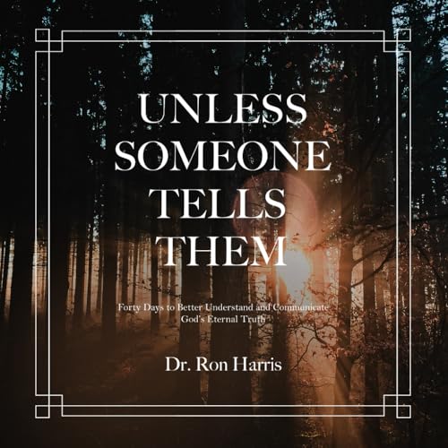 Unless Someone Tells Them (NRB Edition): Forty days to Better Understand and Communicate God’s Eternal Truth. von Independently published