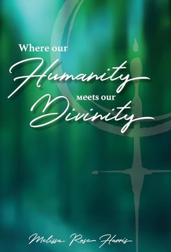 Where our Humanity meets our Divinity Where our Humanity meets our Divinity von Manuscripts LLC