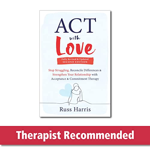 ACT with Love: Stop Struggling, Reconcile Differences, and Strengthen Your Relationship with Acceptance and Commitment Therapy von New Harbinger