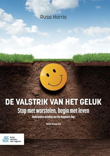 De valstrik van het geluk: stop met worstelen, begin met leven De valstrik van het geluk: stop met worstelen, begin met leven von Bohn Stafleu van Loghum