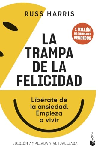 La trampa de la felicidad: Libérate de la ansiedad. Empieza a vivir (Vivir Mejor)