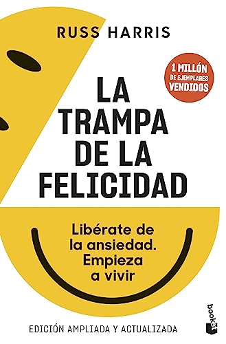 La trampa de la felicidad: Libérate de la ansiedad. Empieza a vivir (Vivir Mejor)