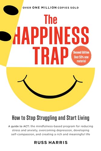 The Happiness Trap (Second Edition): How to Stop Struggling and Start Living von Shambhala Publications
