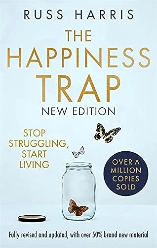 The Happiness Trap 2nd Edition: Stop Struggling, Start Living