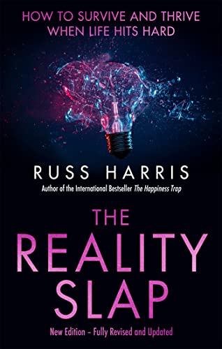 The Reality Slap 2nd Edition: How to survive and thrive when life hits hard