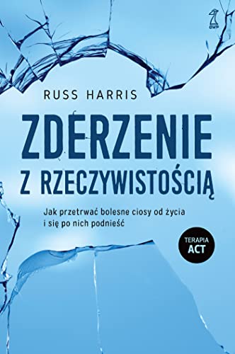Zderzenie z rzeczywistością: Jak przetrwać bolesne ciosy od życia i się po nich podnieść Zderzenie z rzeczywistością: Jak przetrwać bolesne ciosy od życia i się po nich podnieść
