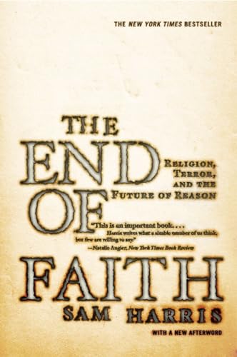 The End of Faith - Religion, Terror and the Future of Reason; .: Religion, Terror, And the Future of Reason. Winner of the 2005 PEN / Martha Albrand Award for Nonfiction