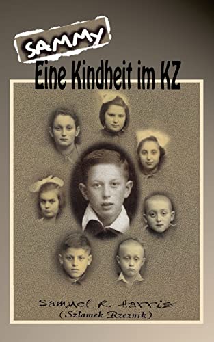 Sammy ? Eine Kindheit im KZ Sammy ? Eine Kindheit im KZ von Shared Pen LLC