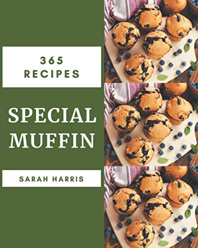 365 Special Muffin Recipes: A Muffin Cookbook for Your Gathering von Independently Published