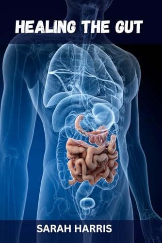 Healing the gut: Strategies for Managing Ulcerative Colitis and Crohn's Disease von Independently published