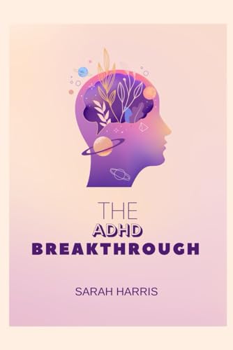 The ADHD breakthrough: A positive approach to adhd von Independently published