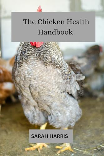 The chicken health handbook: Guide to raising backyard chickens von Independently published