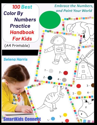 100 Best Color by Numbers Practice Handbook for Kids (SmartKids Connect: Engaging Education for Young Minds, Empowered by Parents, Band 6) von Independently published