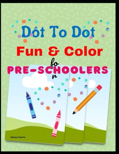 Dot To Dot Fun & Color For Preschooler von Independently published