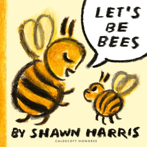 Let's Be Bees: From a Caldecott Honoree comes a playful, surreal and highly imaginative picture book of playing make-believe, perfect for storytime von Walker Books Ltd