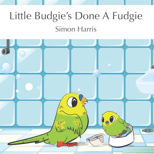Little Budgie's Done A Fudgie von Independently Published