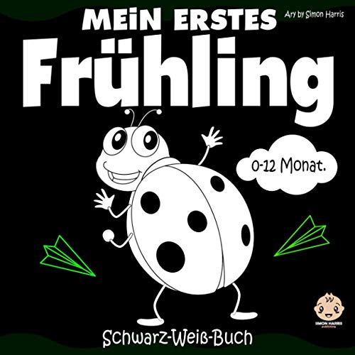 Mein Erstes Frühling Schwarz-Weiß-Buch: Frühe Entwicklung Bilderbuch für Neugeborene | Kontrast Karten, Sinneserziehung für Kleinkinder im Alter von 0-12 Monat | Schwarz Weiß Babybuch für Neugeborene von Independently published