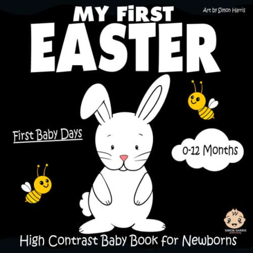 My First Easter, High Contrast Baby Book for Newborns, 0-12 Months: Black and White Baby Book from Birth, Full of Easter Themed Images to Develop your Babies Eyesight | Makes a Great New Baby Gift von Independently published