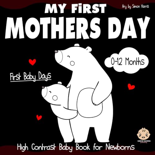 My First Mothers Day: Black and White Baby Book from Birth, Full of Mother's Day Themed Images to Develop your Babies Eyesight | Makes a Great New Baby Gift von Independently published