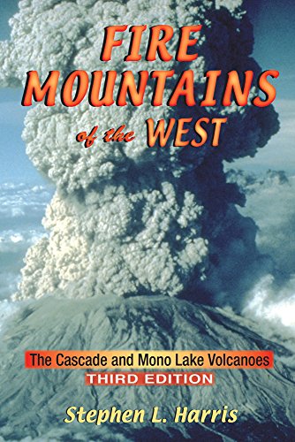 Fire Mountains of the West: The Cascade and Mono Lake Volcanoes