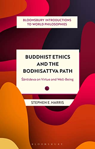 Buddhist Ethics and the Bodhisattva Path: Santideva on Virtue and Well-Being (Bloomsbury Introductions to World Philosophies) von Bloomsbury Academic