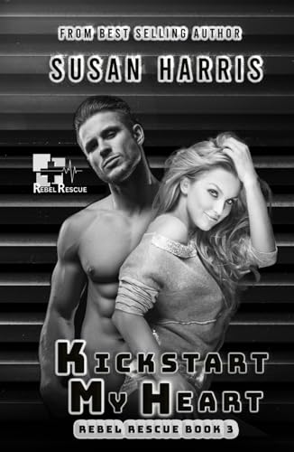 Kickstart My Heart: Rebel Rescue Book 3 (The Rebel County Universe) von Independently published