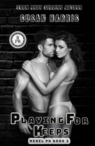 Playing For Keeps: Rebel PR Book 3 (The Rebel County Universe) von Independently published