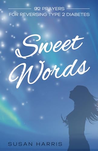 Sweet Words: 92 Prayers for Reversing Type 2 Diabetes von Sweet Books