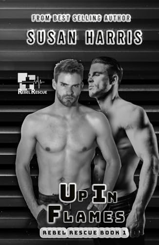 Up In Flames: Rebel Rescue Book 1 (The Rebel County Universe) von Independently published