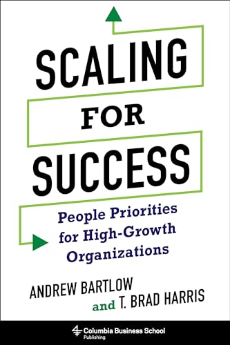 Scaling for Success - People Priorities for High-Growth Organizations Scaling for Success - People Priorities for High-Growth Organizations
