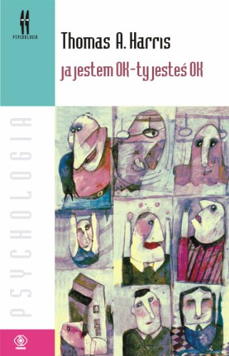 Ja jestem OK - ty jesteś OK (PSYCHOLOGIA) von Rebis